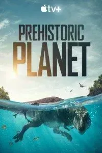 Download Appletv+ Prehistoric Planet Season 1-2 2022 {English With Subtitles} WeB-HD 720p [350MB] || 1080p [1.5GB]