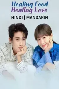 Download Healing Food, Healing Love (Season 1) Dual Audio (Hindi-Mandarin) Esub Web-Dl 480p [100MB] || 720p [250MB] || 1080p [600MB]