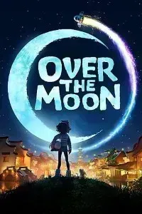 Download Over the Moon (2020) Dual Audio (Hindi-English) 480p [300MB] || 720p [850MB] || 1080p [2GB]