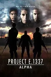 Download Project E.1337: ALPHA (2018) Dual Audio {Hindi-English} WEB-DL ESubs 480p [230MB] || 720p [630MB] || 1080p [1.4GB]