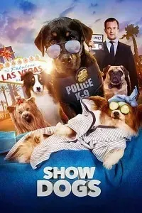 Download Show Dogs (2018) Dual Audio (Hindi-English) 480p [300MB] || 720p [800MB] || 1080p [1.82GB]